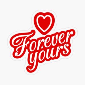 Forever Yours Sticker